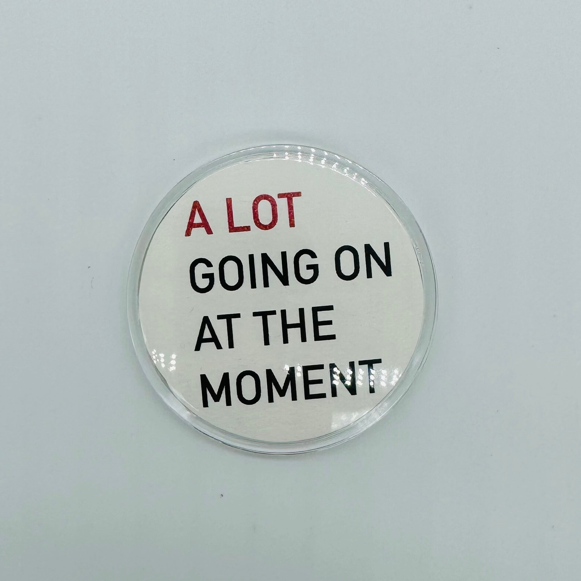 "A Lot Going On At The Moment" Novelty Pin